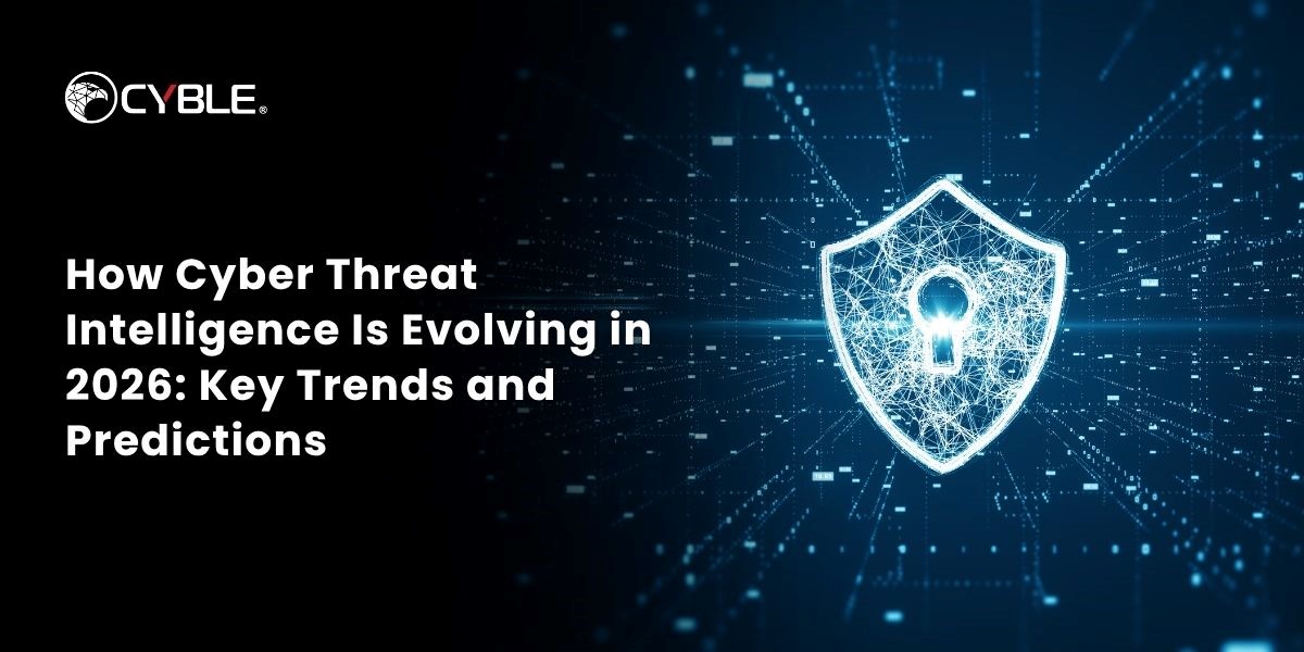 How Cyber Threat Intelligence Is Evolving in 2026: Key Trends and Predictions