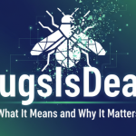 BugsIsDead – What It Means and Why It Matters