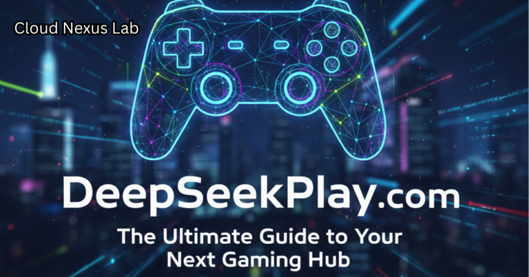 DeepSeekPlay com: The Ultimate Guide to Your Next Gaming Hub