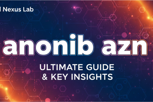 anonib azn: Ultimate Guide & Key Insights
